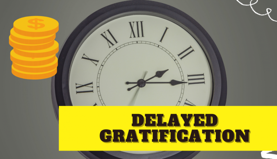 Delayed Gratification